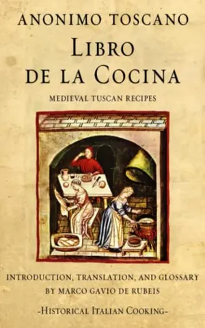 Libro de la Cocina: Medieval Tuscan Recipes (Historical Italian Cooking)