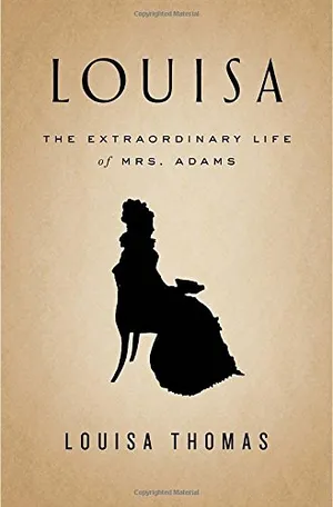 Preview thumbnail for Louisa: The Extraordinary Life of Mrs. Adams