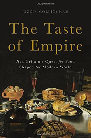 Preview thumbnail for 'The Taste of Empire: How Britain's Quest for Food Shaped the Modern World