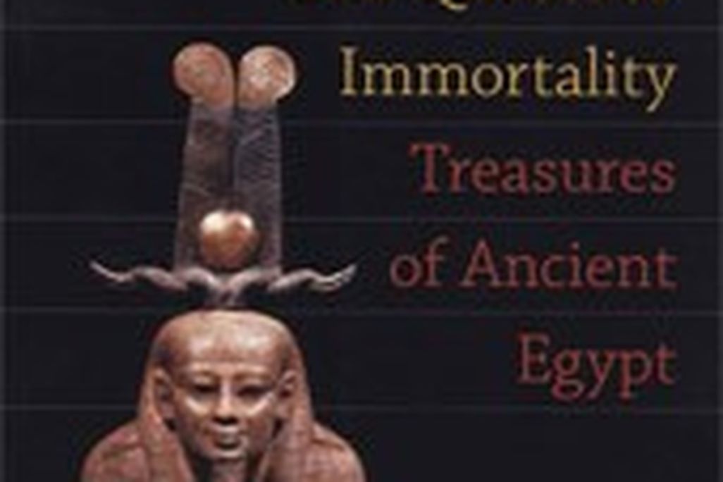 The Quest for Immortality: Treasures of Ancient Egypt