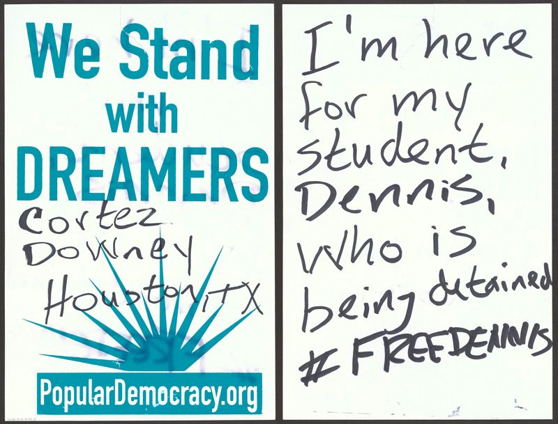 Protest poster. Front has the message "We stand with Dreamers" and is signed "Cortez Howney, Houston, Texas." The back has the hand-written message, "I'm here for my student Dennis, who is being detained. #FreeDennis."