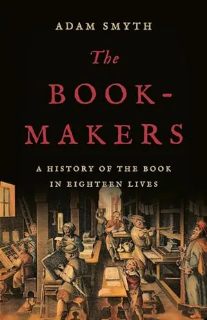 Preview thumbnail for 'The Book-Makers: A History of the Book in Eighteen Lives