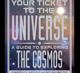 Your Ticket to the Universe, a new book by the Smithsonian Astrophysical Observatory’s Kimberly Arcane and Megan Watzke, features arresting images of the cosmos captured by the Hubble, Chandra and Spitzer space telescopes.