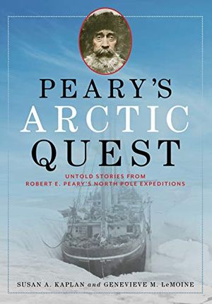 Preview thumbnail for 'Peary's Arctic Quest: Untold Stories from Robert E. Peary’s North Pole Expeditions