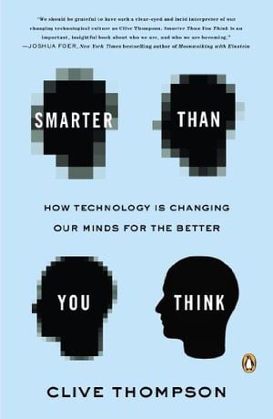 Preview thumbnail for Smarter Than You Think: How Technology Is Changing Our Minds for the Better