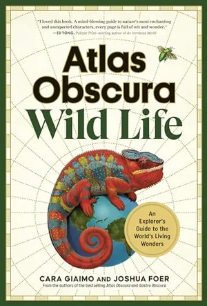 Preview thumbnail for 'Atlas Obscura: Wild Life: An Explorer's Guide to the World's Living Wonders