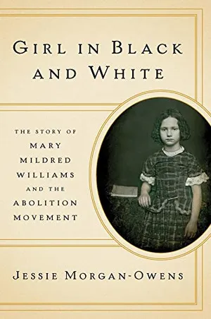 Preview thumbnail for 'Girl in Black and White: The Story of Mary Mildred Williams and the Abolition Movement
