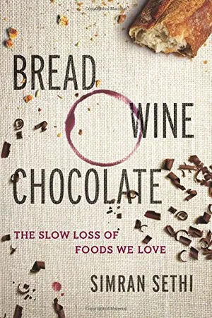 Preview thumbnail for Bread, Wine, Chocolate: The Slow Loss of Foods We Love