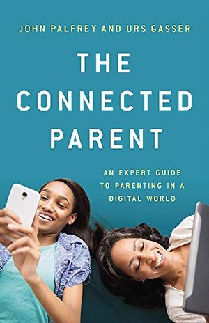 Preview thumbnail for 'The Connected Parent: An Expert Guide to Parenting in a Digital World