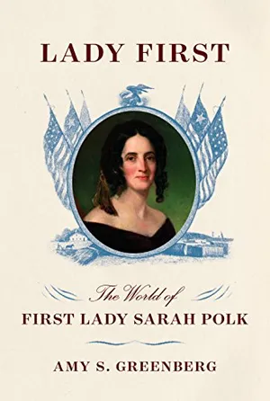 Preview thumbnail for 'Lady First: The World of First Lady Sarah Polk