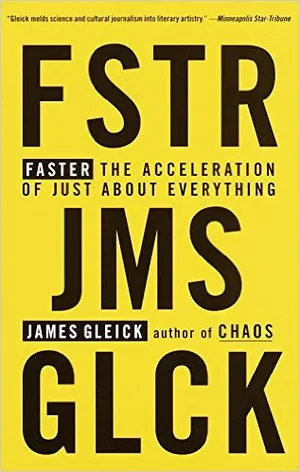 Preview thumbnail for Faster: The Acceleration of Just About Everything