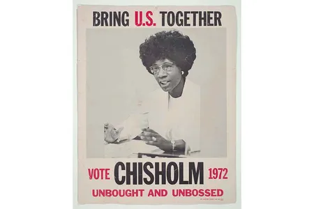 The slogan &ldquo;unbought and unbossed&rdquo; appeared on Chisholm&rsquo;s campaign posters, one of which resides in the collections of the National Museum of African American History and Culture.