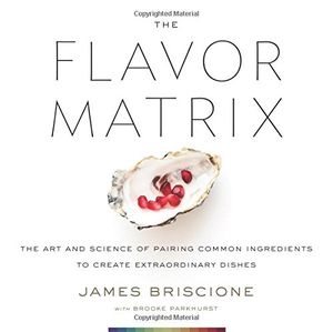 Preview thumbnail for 'The Flavor Matrix: The Art and Science of Pairing Common Ingredients to Create Extraordinary Dishes