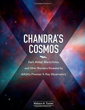Preview thumbnail for Chandra's Cosmos: Dark Matter, Black Holes, and Other Wonders Revealed by NASA's Premier X-Ray Observatory