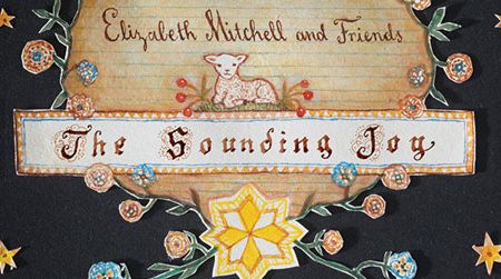 Elizabeth Mitchell’s new album for Smithsonian Folkways, The Sounding Joy, features new renditions of traditional American Christmas carols.