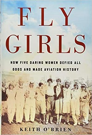 Preview thumbnail for Fly Girls: How Five Daring Women Defied All Odds and Made Aviation History