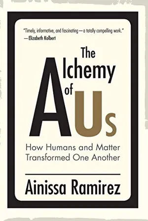 Preview thumbnail for 'The Alchemy of Us: How Humans and Matter Transformed One Another
