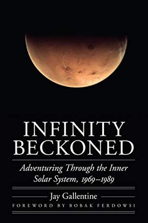 Preview thumbnail for ' Infinity Beckoned: Adventuring Through the Inner Solar System, 1969–1989