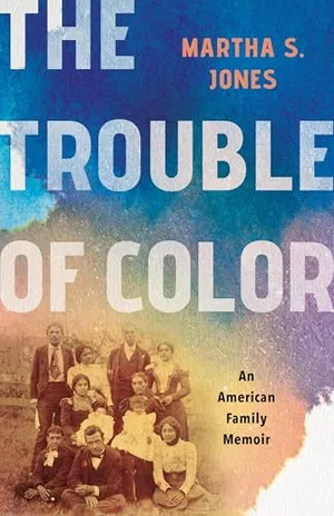 Preview thumbnail for 'The Trouble of Color: An American Family Memoir