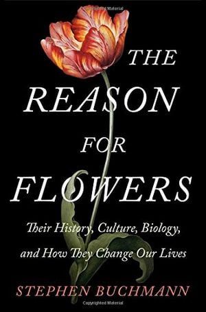 Preview thumbnail for The Reason for Flowers: Their History, Culture, Biology, and How They Change Our Lives