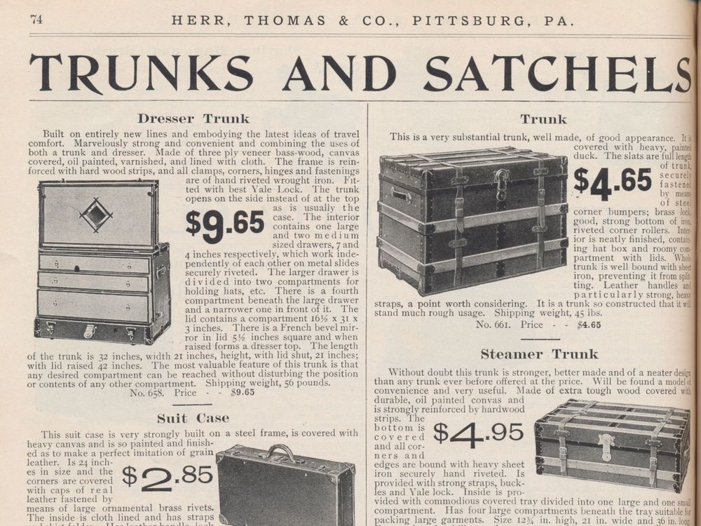 Herr, Thomas & Co., Pittsburg, PA. Catalogue No. 101 (1907), page 74, Dresser Trunk, Suit Case, Leather Suit Case, Cabinet Bag, Trunk, Steamer Trunk, Hand Bag or Satchel.