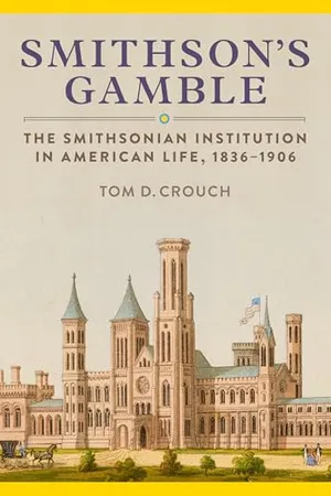 Preview thumbnail for 'Smithson's Gamble: The Smithsonian Institution in American Life, 1836–1906