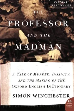 The Professor and the Madman: A Tale of Murder, Insanity, and the Making of the Oxford English Dictionary