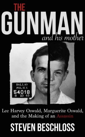 Preview thumbnail for video 'The Gunman and His Mother: Lee Harvey Oswald, Marguerite Oswald, and the Making of an Assassin (Kindle Single)