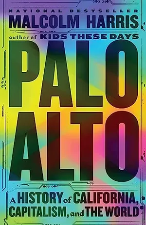 Preview thumbnail for 'Palo Alto: A History of California, Capitalism, and the World