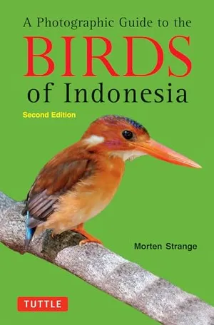 A Photographic Guide to the Birds of Indonesia: Second Edition