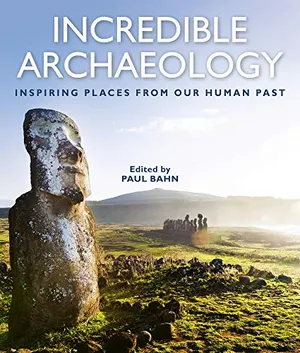 Preview thumbnail for 'Incredible Archaeology: Inspiring Places from Our Human Past