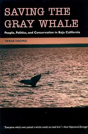 Saving the Gray Whale: People, Politics, and Conservation in Baja California (Society, Environment, and Place)