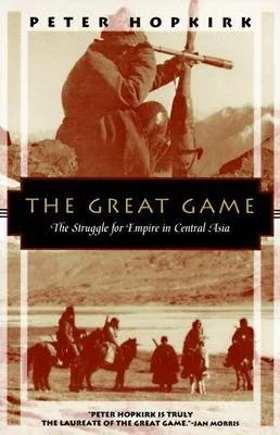 (The Great Game: The Struggle for Empire in Central Asia (Kodansha Globe)) [By: Hopkirk, Peter] [May, 1994]