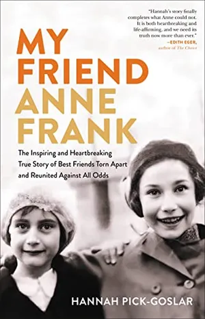 Preview thumbnail for 'My Friend Anne Frank: The Inspiring and Heartbreaking True Story of Best Friends Torn Apart and Reunited Against All Odds
