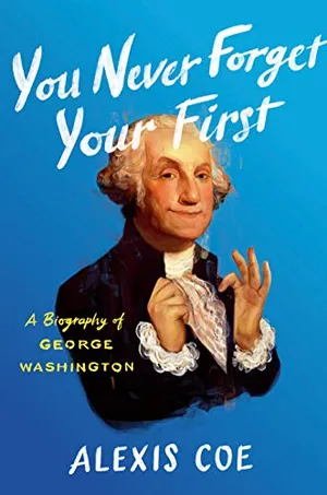 Preview thumbnail for 'You Never Forget Your First: A Biography of George Washington