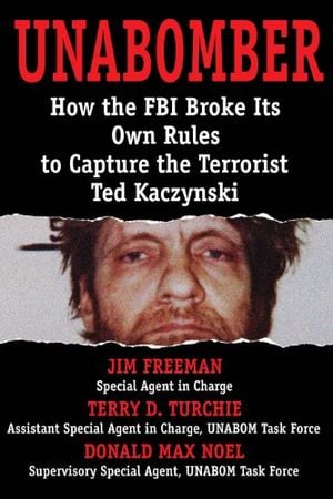 Preview thumbnail for 'Unabomber: How the FBI Broke Its Own Rules to Capture the Terrorist Ted Kaczynski