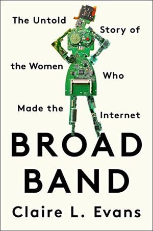 Preview thumbnail for 'Broad Band: The Untold Story of the Women Who Made the Internet