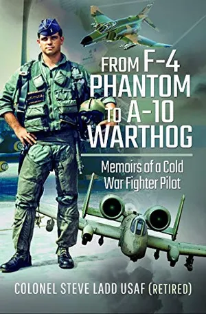 Preview thumbnail for 'From F-4 Phantom to A-10 Warthog: Memoirs of a Cold War Fighter Pilot