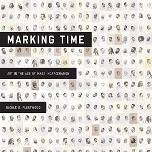 Preview thumbnail for 'Marking Time: Art in the Age of Mass Incarceration