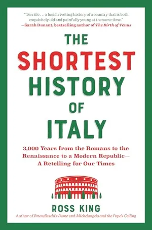 The Shortest History of Italy: 3,000 Years from the Romans to the Renaissance to a Modern Republic―A Retelling for Our Times (The Shortest History Series)