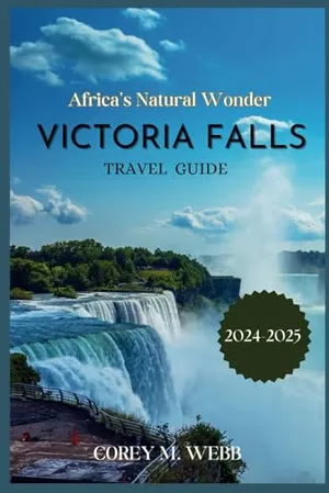 Victoria Falls: A Traveler's Guide to Africa's Natural Wonder