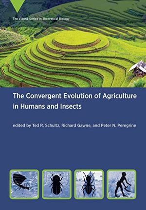 Preview thumbnail for 'The Convergent Evolution of Agriculture in Humans and Insects (Vienna Series in Theoretical Biology)