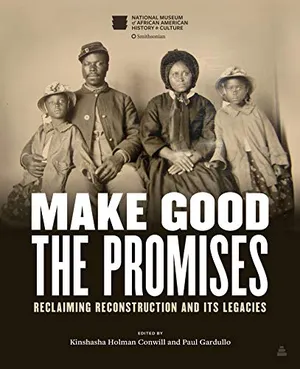 Preview thumbnail for 'Make Good the Promises: Reclaiming Reconstruction and Its Legacies