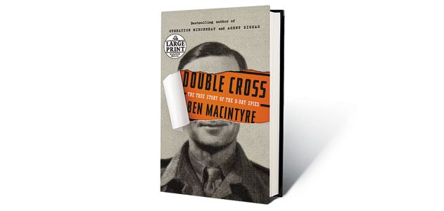 Double Cross: The True Story of the D-Day Spies