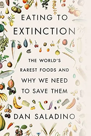 Preview thumbnail for 'Eating to Extinction: The World's Rarest Foods and Why We Need to Save Them