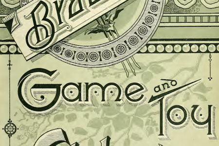 The magazine every kid awaited eagerly, Bradley’s Game and Toy Catalogue. 1889-1900.