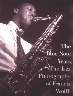 Preview thumbnail for The Blue Note Years: The Jazz Photography of Francis Wolff