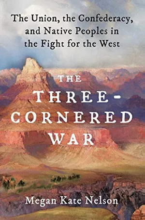 Preview thumbnail for 'The Three-Cornered War: The Union, the Confederacy, and Native Peoples in the Fight for the West