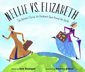 Preview thumbnail for 'Nellie vs. Elizabeth: Two Daredevil Journalists' Breakneck Race around the World