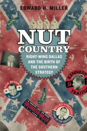 Preview thumbnail for 'Nut Country: Right-Wing Dallas and the Birth of the Southern Strategy